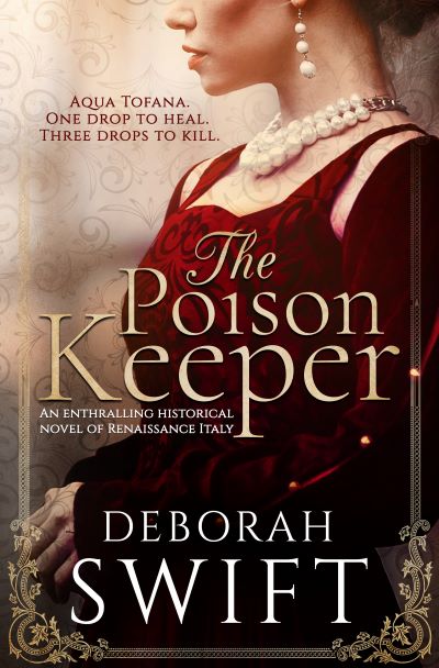 Deborah Swift on Blog Tour for The Poison Keeper, May 17-June 4 -  Historical Fiction Virtual Book Tours